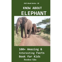 Know about Elephant: 100+ Amazing & Interesting Facts Book for Kids - Paperback