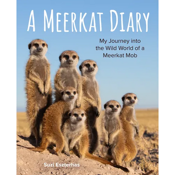 A Meerkat Diary: My Journey Into the Wild World of a Meerkat Mob - Hardcover