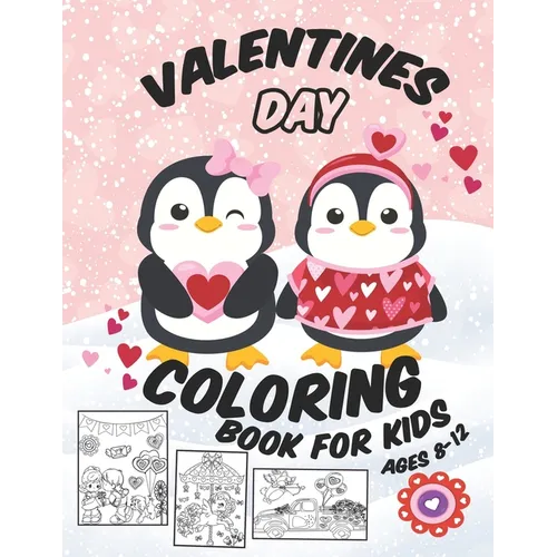 Valentines Day Coloring Book For Kids Ages 8-12: Cute And Fun Valentines Designs For Kids, Boys And Girls With Lovely Unicorn, Animals, Car, Balloon A