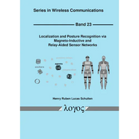 Localization and Posture Recognition Via Magneto-Inductive and Relay-Aided Sensor Networks - Paperback