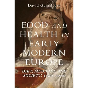 Food and Health in Early Modern Europe: Diet, Medicine and Society, 1450-1800 - Paperback