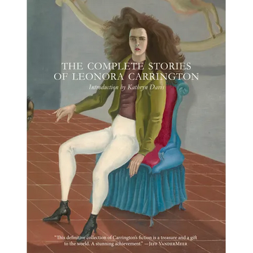 The Complete Stories of Leonora Carrington - Paperback