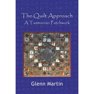 The Quilt Approach: A Tasmanian Patchwork - Paperback