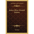 Justice Oliver Wendell Holmes