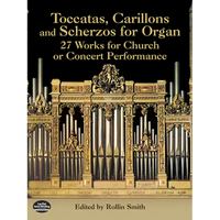 Toccatas, Carillons and Scherzos for Organ: 27 Works for Church or Concert Performance - Paperback