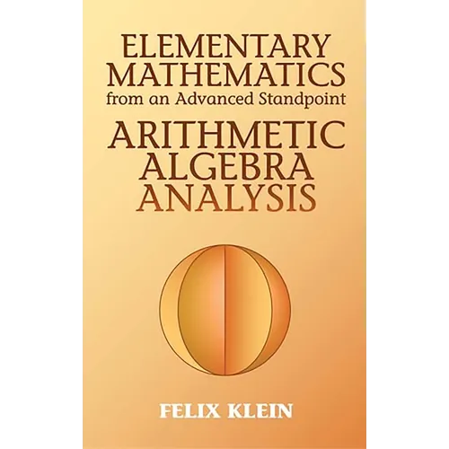 Elementary Mathematics from an Advanced Standpoint: Arithmetic, Algebra, Analysis