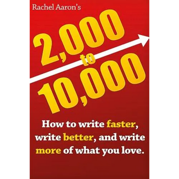 2k to 10k: Writing Faster, Writing Better, and Writing More of What You Love - Paperback
