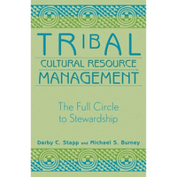 Tribal Cultural Resource Management: The Full Circle to Stewardship - Paperback
