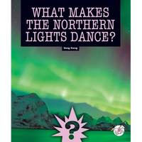 What Makes the Northern Lights Dance? - Library Binding