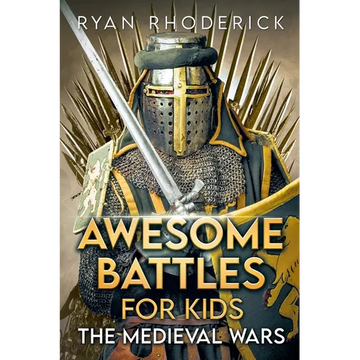 Awesome Battles for Kids: The Medieval Wars - Paperback