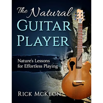 The Natural Guitar Player: Nature's Lessons for Effortless Playing - Paperback