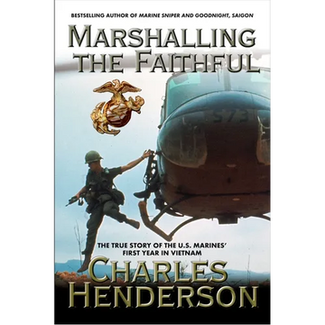 Marshalling the Faithful: The Marines' First Year In Vietnam - Paperback