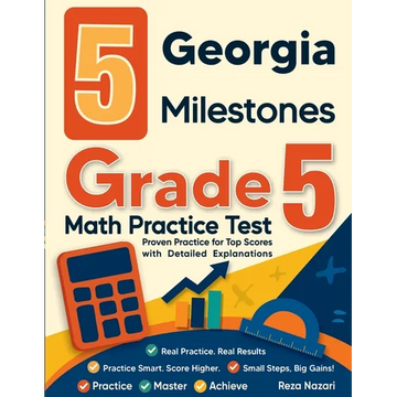 5 Georgia Milestones Grade 5 Math Practice Tests: Proven Practice for Top Scores with Detailed Explanations - Paperback