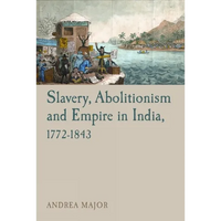 Slavery, Abolitionism and Empire in India, 1772 1843 - Paperback
