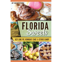 Florida Sweets: Key Lime Pie, Kumquat Cake & Citrus Candy - Paperback