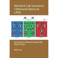 Network Lab Scenarios I [Network Basics & LAN]: Becoming the Network Expert with Packet Tracer - Paperback