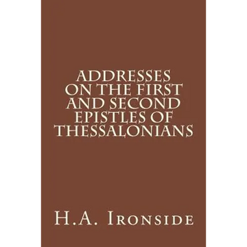 Addresses on the First and Second Epistles of Thessalonians - Paperback