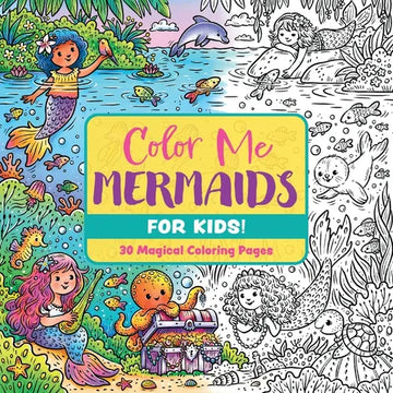 Color Me Mermaids (for Kids!): 30 Magical Coloring Pages - Paperback