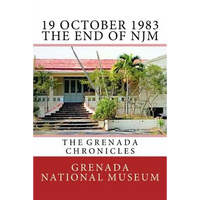 19 October 1983 - The End of NJM: The Grenada Chronicles - Paperback