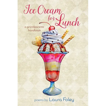 Ice Cream for Lunch: A Grandparents Handbook - Paperback