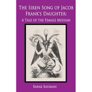 The Siren Song of Jacob Frank's Daughter: A Tale of the Female Messiah - Paperback