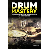 Drum Mastery: A Complete Guide for Essential Basic Techniques and Pro Precision - Paperback