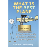 What Is The Best Plane: A beginner's guide to all the different types of planes - Paperback
