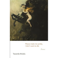 Please Make Me Pretty, I Don't Want to Die: Poems - Paperback