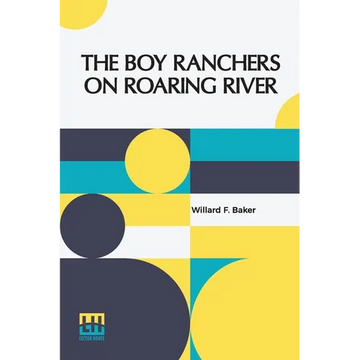 The Boy Ranchers On Roaring River: Or, Diamond X And The Chinese Smugglers - Paperback