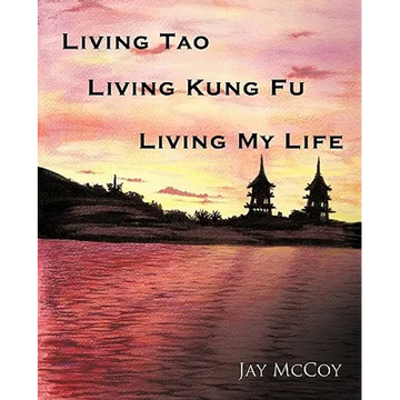 Living Tao, Living Kung Fu, Living My Life - Paperback