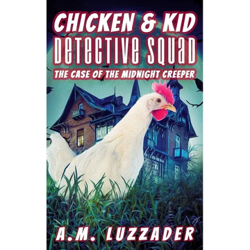 Chicken and Kid Detective Squad: The Case of the Midnight Creeper - Paperback