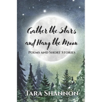 Gather the Stars and Hang the Moon: Poems and Short Stories - Paperback