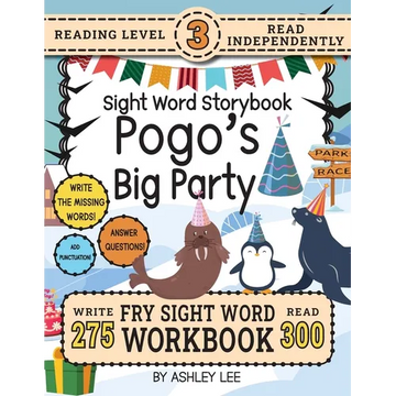 300 Sight Word Storybook, Pogo's Big Party (Level 3): Write Over 275 Fry Sight Words while you Read a Fun Story and Show Your Understanding on Activit - Paperback