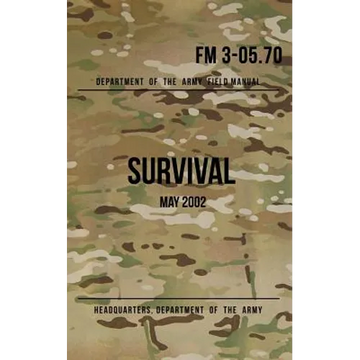 Field Manual 3-05.70 Survival: May 2002 - Paperback