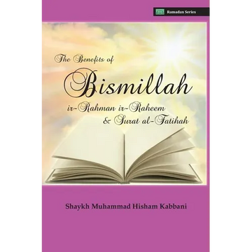 The Benefits of Bismillahi 'r-Rahmani 'r-Raheem & Surat Al-Fatihah - Paperback
