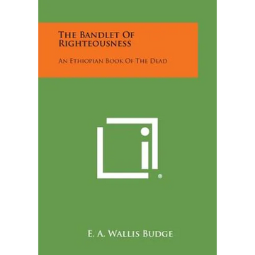 The Bandlet of Righteousness: An Ethiopian Book of the Dead - Paperback