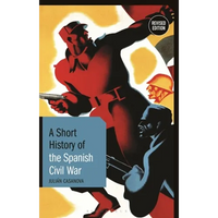 A Short History of the Spanish Civil War: Revised Edition - Hardcover