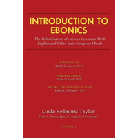 Introduction to Ebonics: The Relexification of African Grammar with English and Other Indo-European Words - Paperback