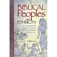 Biblical Peoples and Ethnicity: An Archaeological Study of Egyptians, Canaanites, Philistines, and Early Israel (ca. 1300-1100 B.C.E.) - Paperback