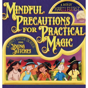 Mindful Precautions for Practical Magic: A Safety Guide in Verse for Young Witches - Hardcover