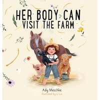 Her Body Can Visit The Farm - Hardcover