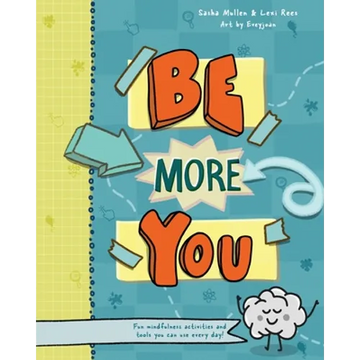 Be More You: Fun mindfulness activities and tools you can use every day - Paperback