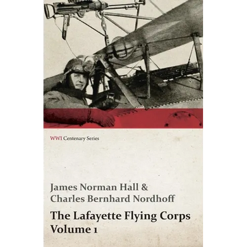 The Lafayette Flying Corps - Volume 1 (WWI Centenary Series) - Paperback