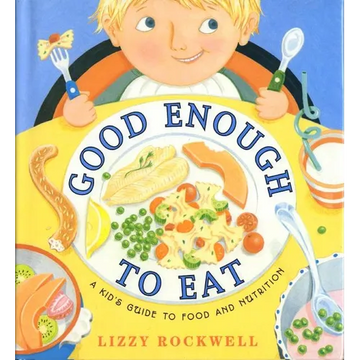 Good Enough to Eat: A Kid's Guide to Food and Nutrition - Paperback
