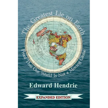 The Greatest Lie on Earth (Expanded Edition): Proof That Our World Is Not a Moving Globe - Paperback