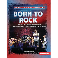 Born to Rock: America's Music Evolution from Gospel to Blues to Rock 'n' Roll - Paperback