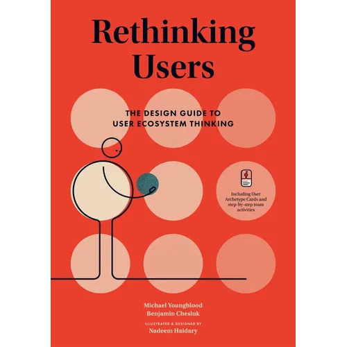 Rethinking Users: The Design Guide to User Ecosystem Thinking