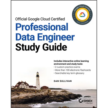 Official Google Cloud Certified Professional Data Engineer Study Guide - Paperback