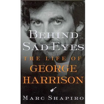 Behind Sad Eyes: The Life of George Harrison - Paperback