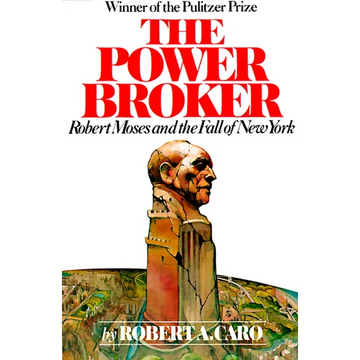 The Power Broker (Pulitzer Prize Winner): Robert Moses and the Fall of New York - Paperback